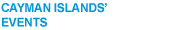 CAYMAN ISLANDS&rsquo; EVENTS 