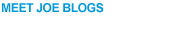 MEET JOE BLOGS